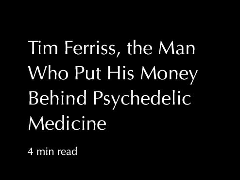 Tim Ferriss, the Man Who Put His Money Behind Psychedelic Medicine
